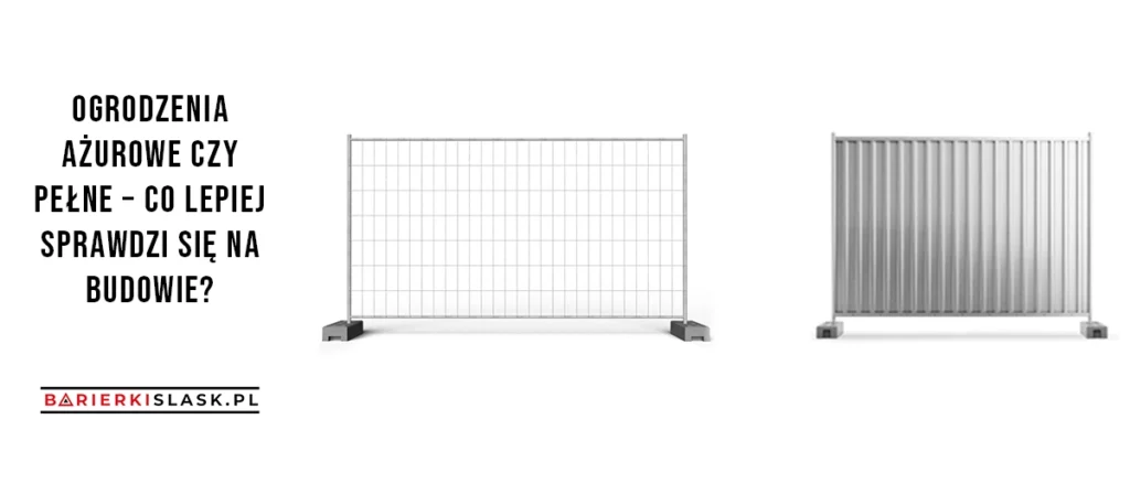 Ogrodzenia ażurowe czy pełne – co lepiej sprawdzi się na budowie?