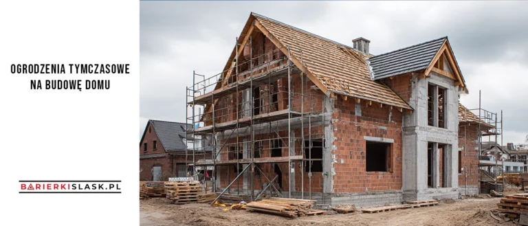 Ogrodzenia tymczasowe na budowę domu