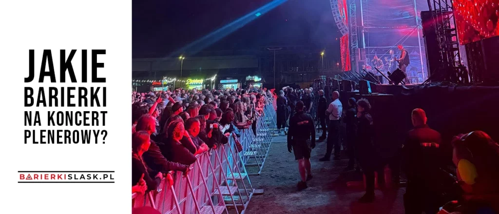 Jakie barierki na koncert plenerowy?
