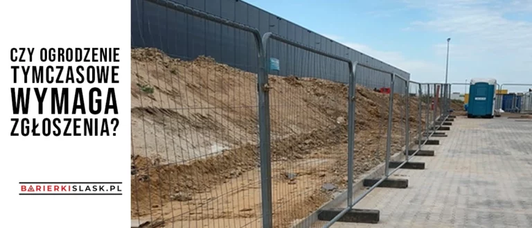Czy ogrodzenie tymczasowe wymaga zgłoszenia?