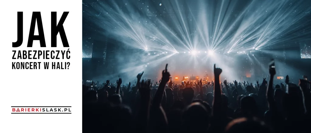 Jak zabezpieczyć koncert w hali?